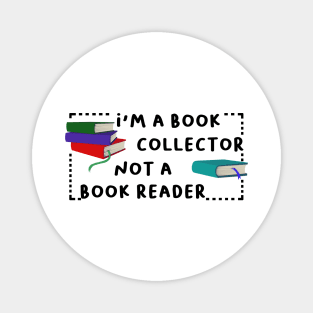 i'm a book collector not a book reader Magnet